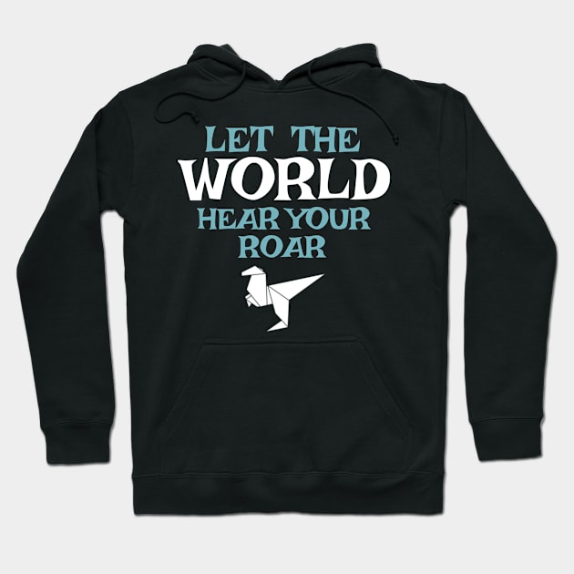 Let the World Hear Your Roar Origami  Dinosaur Hoodie by BOB